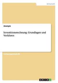Investitionsrechnung. Grundlagen und Verfahren