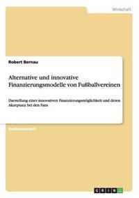 Bokomslag for "Alternative und innovative Finanzierungsmodelle von Fußballvereinen"