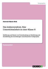 Das Aralseesyndrom. Eine Unterrichtseinheit in einer Klasse 8