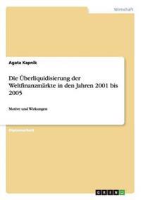 Die Überliquidisierung der Weltfinanzmärkte in den Jahren 2001 bis 2005