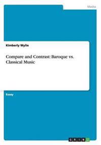 Compare and Contrast: Baroque vs. Classical Music