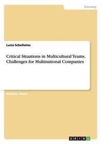 Critical Situations in Multicultural Teams. Challenges for Multinational Companies