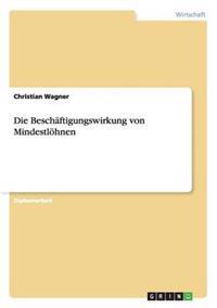 Die Beschäftigungswirkung von Mindestlöhnen