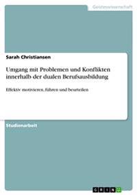 Umgang mit Problemen und Konflikten innerhalb der dualen Berufsausbildung