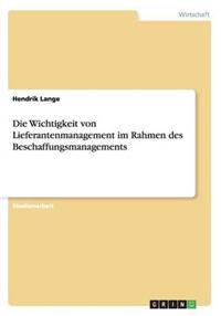 Die Wichtigkeit von Lieferantenmanagement im Rahmen des Beschaffungsmanagements