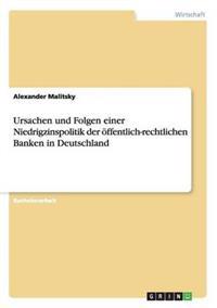 Ursachen und Folgen einer Niedrigzinspolitik der öffentlich-rechtlichen Banken in Deutschland