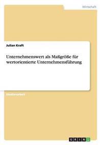 Unternehmenswert als Maßgröße für wertorientierte Unternehmensführung