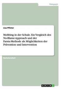 Mobbing in der Schule. Ein Vergleich des No-Blame-Approach und der Farsta-Methode als Möglichkeiten der Prävention und Intervention