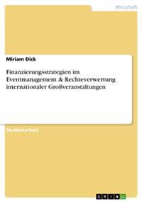Finanzierungsstrategien im Eventmanagement & Rechteverwertung internationaler Großveranstaltungen