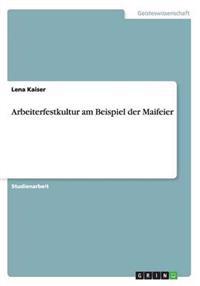 Arbeiterfestkultur am Beispiel der Maifeier