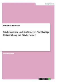 Städtesysteme und Städtenetze. Nachhaltige Entwicklung mit Städtenetzen