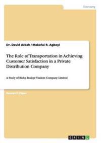 The Role of Transportation in Achieving Customer Satisfaction in a Private Distribution Company