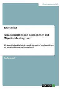 Schulsozialarbeit mit Jugendlichen mit Migrationshintergrund