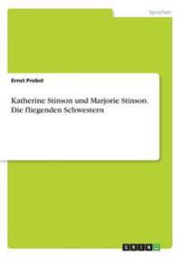Katherine Stinson und Marjorie Stinson. Die fliegenden Schwestern