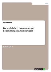 Die rechtlichen Instrumente zur Bekämpfung von Verkehrslärm