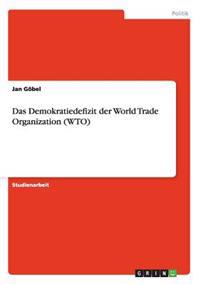Das Demokratiedefizit der World Trade Organization (WTO)