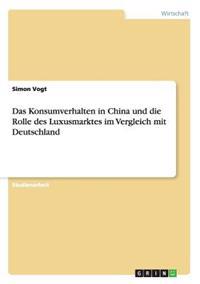 Das Konsumverhalten in China und die Rolle des Luxusmarktes im Vergleich mit Deutschland