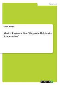 Marina Raskowa. Eine "fliegende Heldin der Sowjetunion"