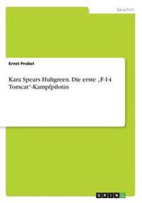 Kara Spears Hultgreen. Die erste "F-14 Tomcat"-Kampfpilotin
