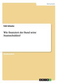 Wie finanziert der Bund seine Staatsschulden?