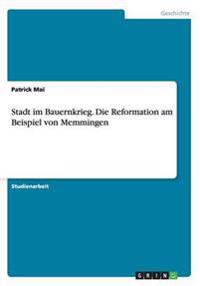 Stadt im Bauernkrieg. Die Reformation am Beispiel von Memmingen
