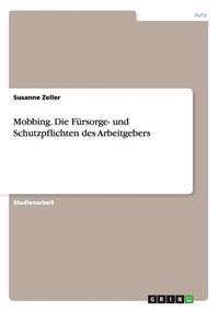 Mobbing. Die Fürsorge- und Schutzpflichten des Arbeitgebers