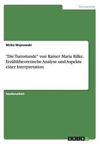 Die Turnstunde von Rainer Maria Rilke. Erzahltheoretische Analyse und Aspekte einer Interpretation