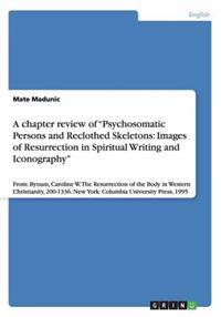 A chapter review of Psychosomatic Persons and Reclothed Skeletons