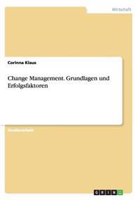 Change Management. Grundlagen und Erfolgsfaktoren
