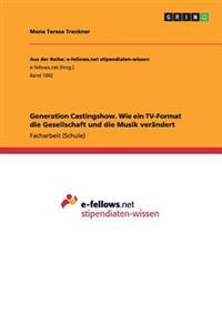 Generation Castingshow. Wie ein TV-Format die Gesellschaft und die Musik verändert