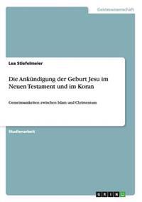 Die Ankündigung der Geburt Jesu im Neuen Testament und im Koran
