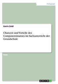 Chancen Und Vorteile Des Computereinsatzes Im Sachunterricht Der Grundschule