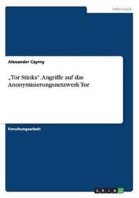 "Tor Stinks. Angriffe auf das Anonymisierungsnetzwerk Tor