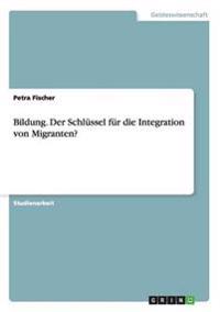 Bildung. Der Schlüssel für die Integration von Migranten?