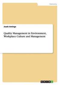 Quality Management in Environment, Workplace Culture and Management