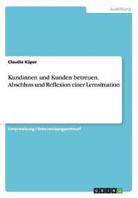 Kundinnen und Kunden betreuen. Abschluss und Reflexion einer Lernsituation