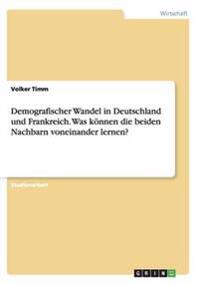 Demografischer Wandel in Deutschland und Frankreich. Was können die beiden Nachbarn voneinander lernen?