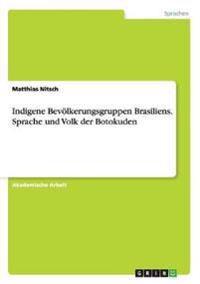 Indigene Bevölkerungsgruppen Brasiliens. Sprache und Volk der Botokuden