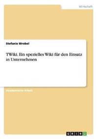TWiki. Ein spezielles Wiki für den Einsatz in Unternehmen