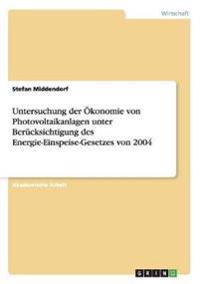 Untersuchung der Ökonomie von Photovoltaikanlagen unter Berücksichtigung des Energie-Einspeise-Gesetzes von 2004