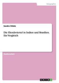 Die Elendsviertel in Indien und Brasilien. Ein Vergleich