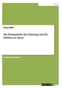 Die Bestandteile der Nahrung und ihr Einfluss im Sport