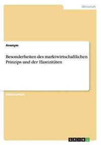 Besonderheiten des marktwirtschaftlichen Prinzips und der Elastizitäten