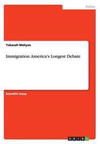Immigration. America's Longest Debate