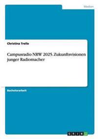 Campusradio NRW 2025. Zukunftsvisionen junger Radiomacher
