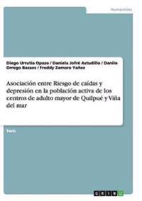 Asociación entre Riesgo de caídas y depresión en la población activa de los centros de adulto mayor de Quilpué y Viña del mar