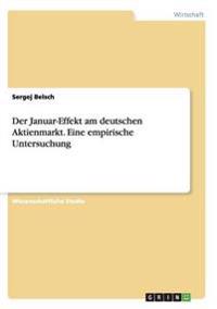 Der Januar-Effekt am deutschen Aktienmarkt. Eine empirische Untersuchung