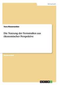 Die Nutzung der Fernstraßen aus ökonomischer Perspektive