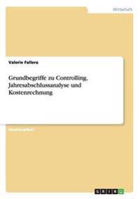 Grundbegriffe zu Controlling, Jahresabschlussanalyse und Kostenrechnung