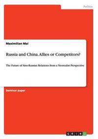 Russia and China. Allies or Competitors?